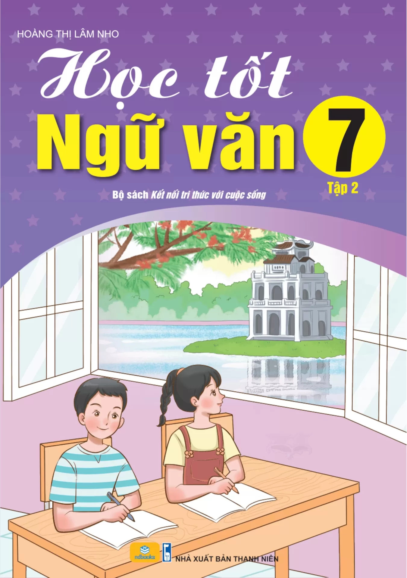 HỌC TỐT NGỮ VĂN LỚP 7 - TẬP 2 (Bám sát SGK Kết nối tri thức)